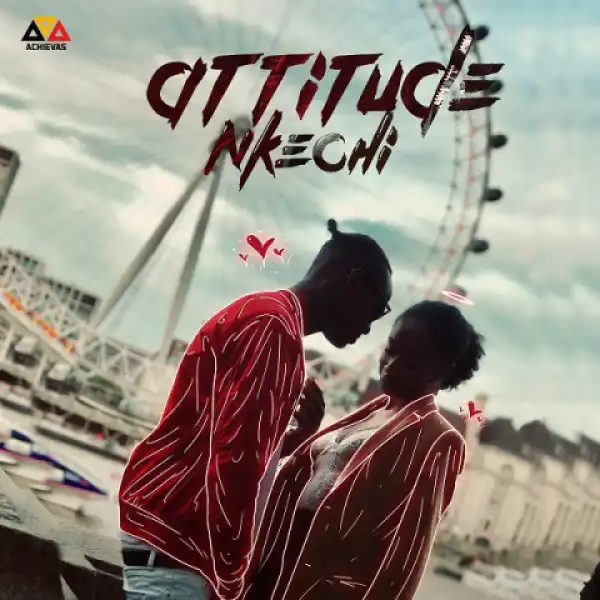 Attitude - Nkechi (Prod By Blaisebeatz)